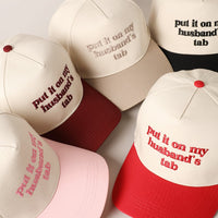 Put it on my husband's tab Embroidery Cap