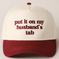 Put it on my husband's tab Embroidery Cap