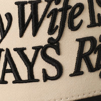 My Wife Is Always Right Embroidered Trucker Hat