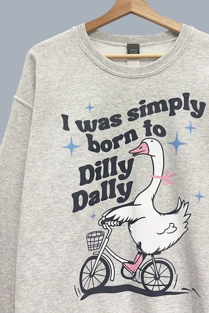 Born to Dilly Dally Goose Graphic Sweatshirt – Funny Oversized Sweatshirt