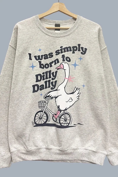 Born to Dilly Dally Goose Graphic Sweatshirt – Funny Oversized Sweatshirt
