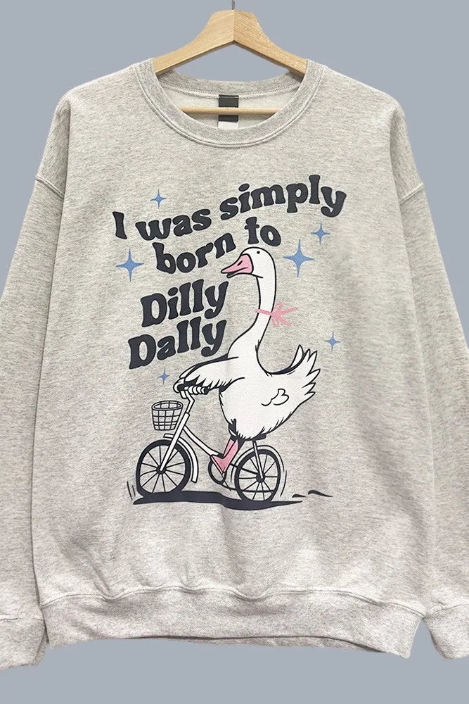 Born to Dilly Dally Goose Graphic Sweatshirt – Funny Oversized Sweatshirt