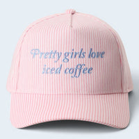 Pretty Girls Love Iced Coffee Embroidery Hat